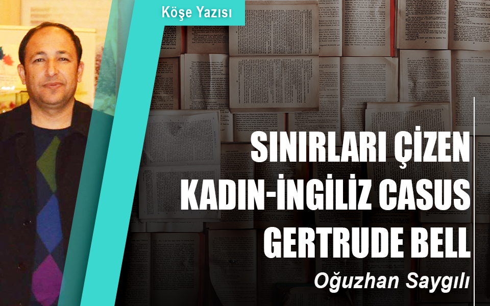 72921722 08.04.2019 Sınırları çizen kadın-İngiliz casus Gertrude Bell.jpg